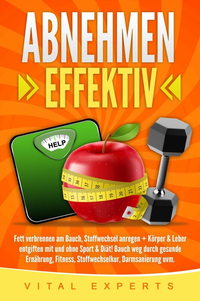 Abnehmen: Effektiv Fett verbrennen am Bauch, Stoffwechsel anregen + Körper & Leber entgiften mit und ohne Sport & Diät! Bauch weg durch gesunde Ernährung, Fitness, Stoffwechselkur, Darmsanierung uvm. main product photo