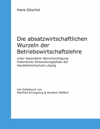 Die absatzwirtschaftlichen Wurzeln der Betriebswirtschaftslehre