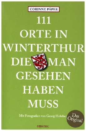111 Orte in Winterthur, die man gesehen haben muss