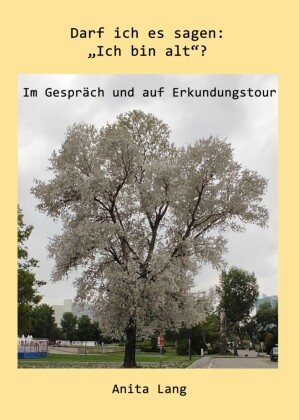 Darf ich es sagen: 'Ich bin alt'?