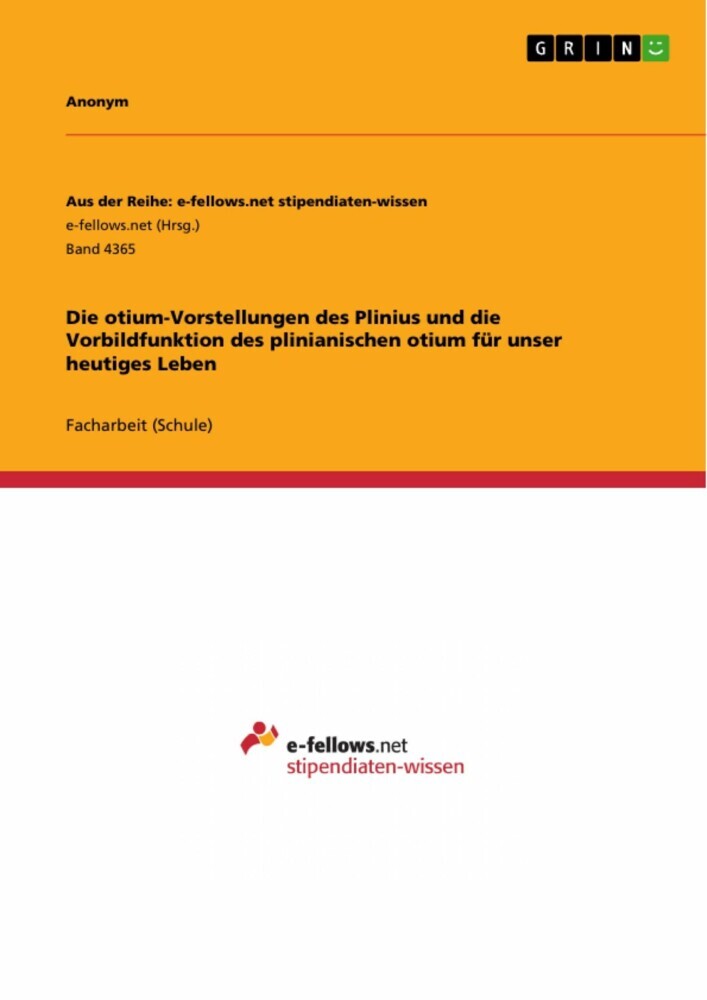 Die otium-Vorstellungen des Plinius und die Vorbildfunktion des plinianischen otium für unser heutiges Leben main product photo