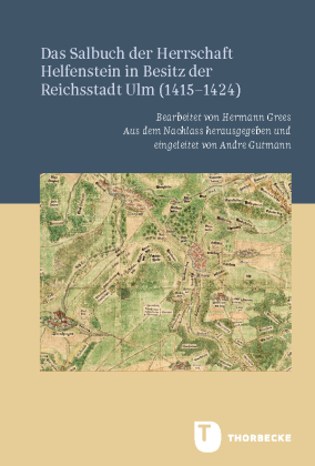 Das Salbuch der Herrschaft Helfenstein in Besitz der Reichsstadt Ulm (1415-1424)