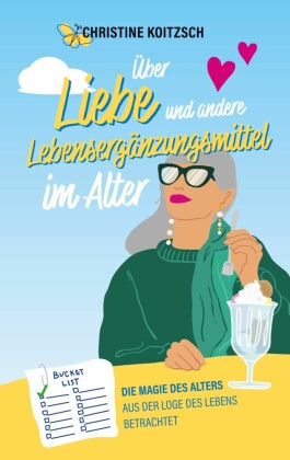 Über Liebe und andere Lebensergänzungsmittel im Alter