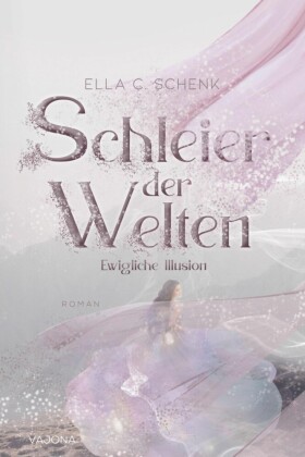 Schleier der Welten - Ewigliche Illusion (Band 1)