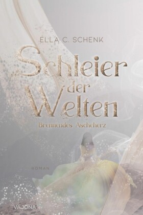 Schleier der Welten - Brennendes Ascheherz (Band 2)
