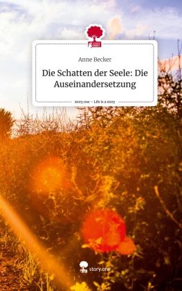 Die Schatten der Seele: Die Auseinandersetzung. Life is a Stor...
