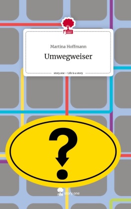 Umwegweiser. Life is a Story - story.one