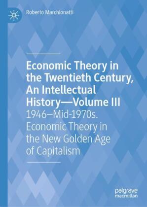 Economic Theory in the Twentieth Century, An Intellectual History-Volume III