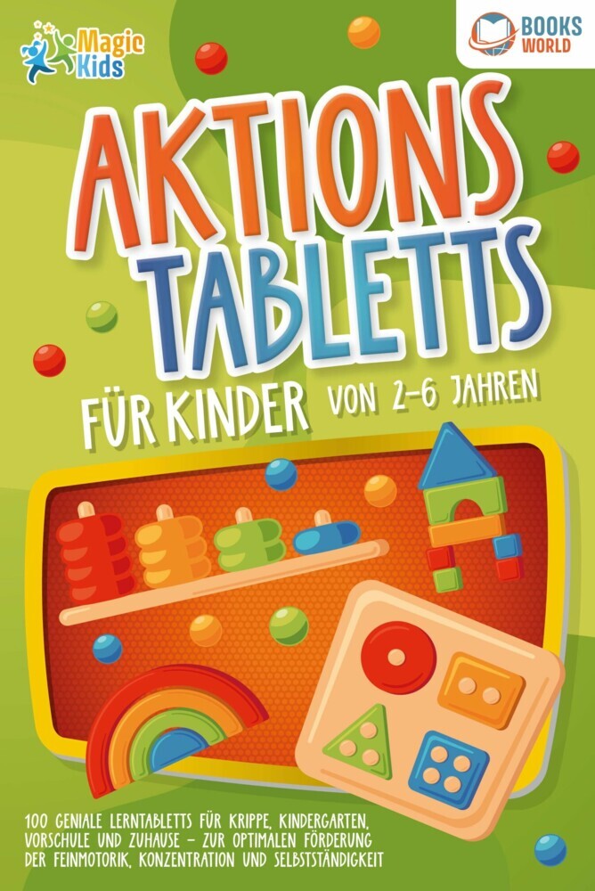Aktionstabletts für Kinder von 2 - 6 Jahren: 100 geniale Lerntabletts für Krippe, Kindergarten, Vorschule und Zuhause - zur optimalen Förderung der Feinmotorik, Konzentration und Selbstständigkeit main product photo