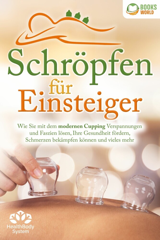 Schröpfen für Einsteiger - Die universelle Wunderwaffe: Wie Sie mit dem modernen Cupping Verspannungen und Faszien lösen, Ihre Gesundheit fördern, Schmerzen bekämpfen können und vieles mehr main product photo