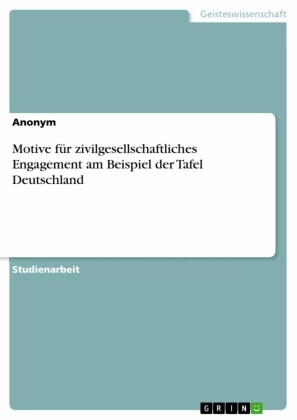Motive für zivilgesellschaftliches Engagement am Beispiel der Tafel Deutschland