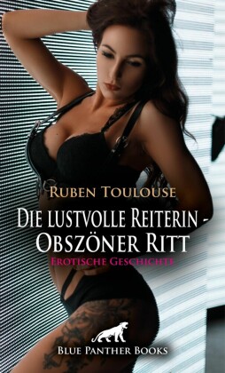 Die lustvolle Reiterin - Obszöner Ritt | Erotische Geschichte