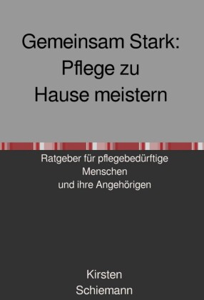 Gemeinsam Stark:  Pflege zu Hause meistern