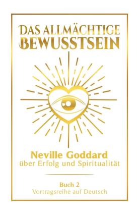 Das allmächtige Bewusstsein: Neville Goddard über Erfolg und...