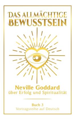 Das allmächtige Bewusstsein: Neville Goddard über Erfolg und...