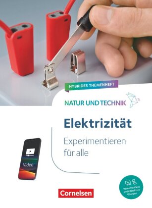 Natur und Technik - Naturwissenschaften: Neubearbeitung - Experimentieren für alle - Hybrides Themenheft