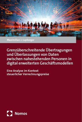 Grenzüberschreitende Übertragungen und Überlassungen von Daten zwischen nahestehenden Personen in digital erweiterten Geschäftsmodellen