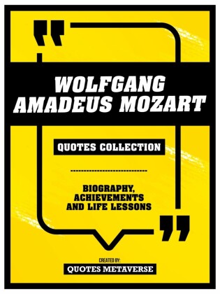 Wolfgang Amadeus Mozart - Quotes Collection - Biography, Achievements And Life Lessons