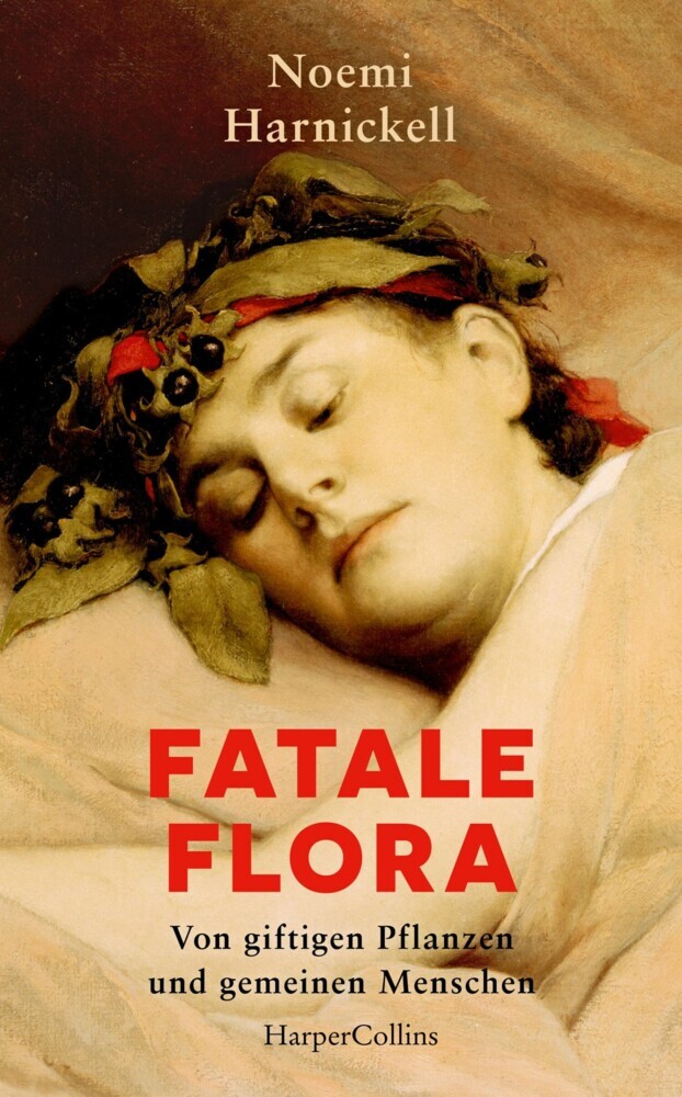 Fatale Flora. Von giftigen Pflanzen und gemeinen Menschen main product photo