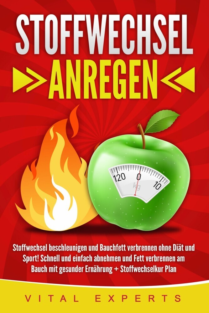 Stoffwechsel anregen: Stoffwechsel beschleunigen und Bauchfett verbrennen ohne Diät und Sport! Schnell und einfach abnehmen und Fett verbrennen am Bauch mit gesunder Ernährung + Stoffwechselkur Plan main product photo