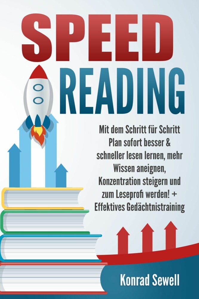 SPEED READING: Mit dem Schritt für Schritt Plan sofort besser & schneller lesen lernen, mehr Wissen aneignen, Konzentration steigern und zum Leseprofi werden! + Effektives Gedächtnistraining main product photo