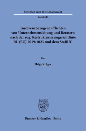 Insolvenzbezogene Pflichten von Unternehmensleitung und Beratern nach der sog. Restrukturierungsrichtlinie RL (EU) 2019/1023 und dem StaRUG.