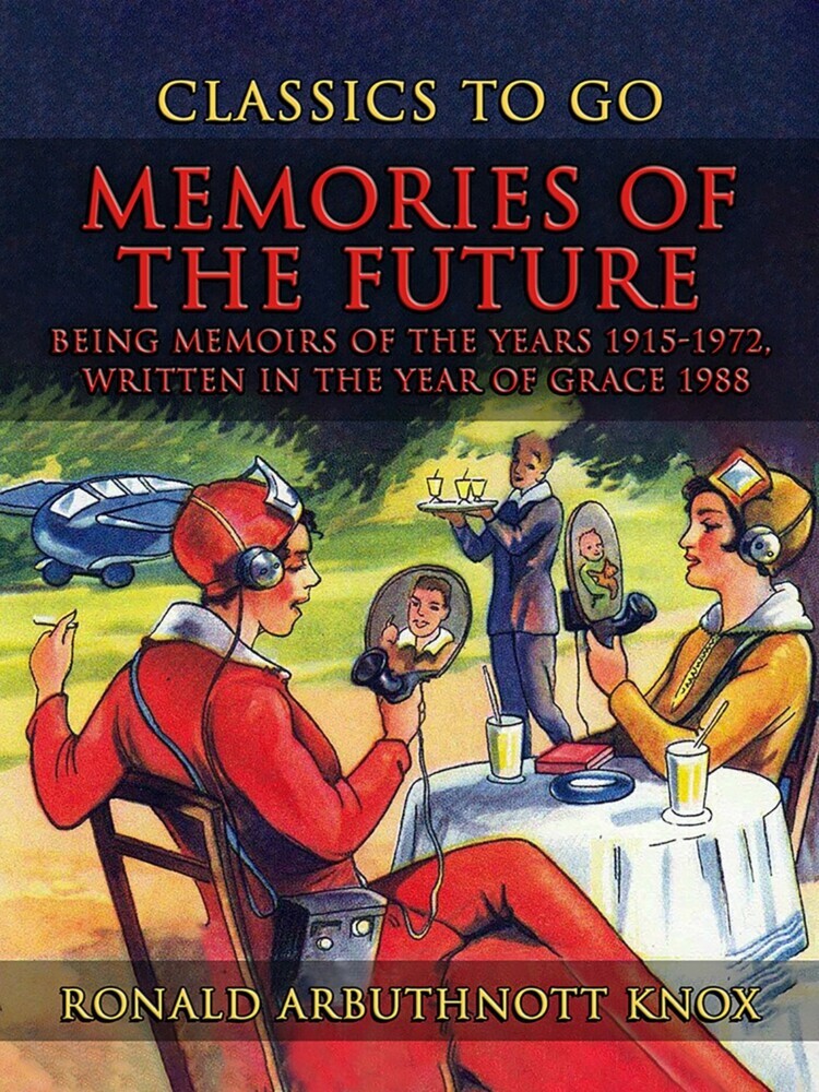 Memories Of The Future Being Memoirs Of The Years 1915-1972, written In The YearOf Grace 1988 main product photo