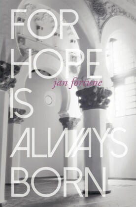 For Hope Is Always Born