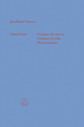 Gabriel Fauré - Catalogue des ?uvres (Catalogue of works / Werkverzeichnis)