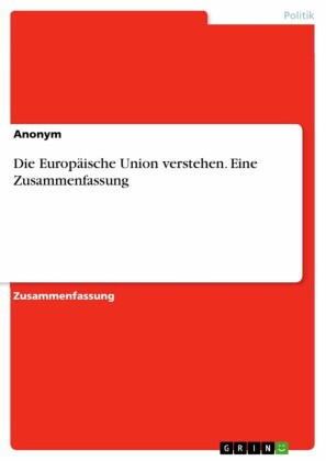 Die Europäische Union verstehen. Eine Zusammenfassung
