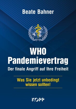 WHO-Pandemievertrag: Der finale Angriff auf Ihre Freiheit