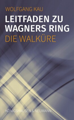 Leitfaden zu Wagners Ring - Die Walküre