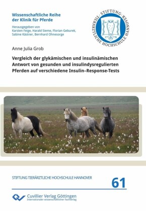 Vergleich der glykämischen und insulinämischen Antwort von gesunden und insulindysregulierten Pferden auf verschiedene Insulin-Response-Tests