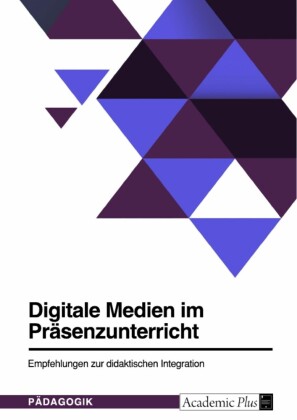 Digitale Medien im Präsenzunterricht
