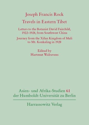Joseph Francis Rock. Travels in Eastern Tibet