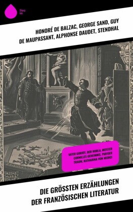Die größten Erzählungen der französischen Literatur