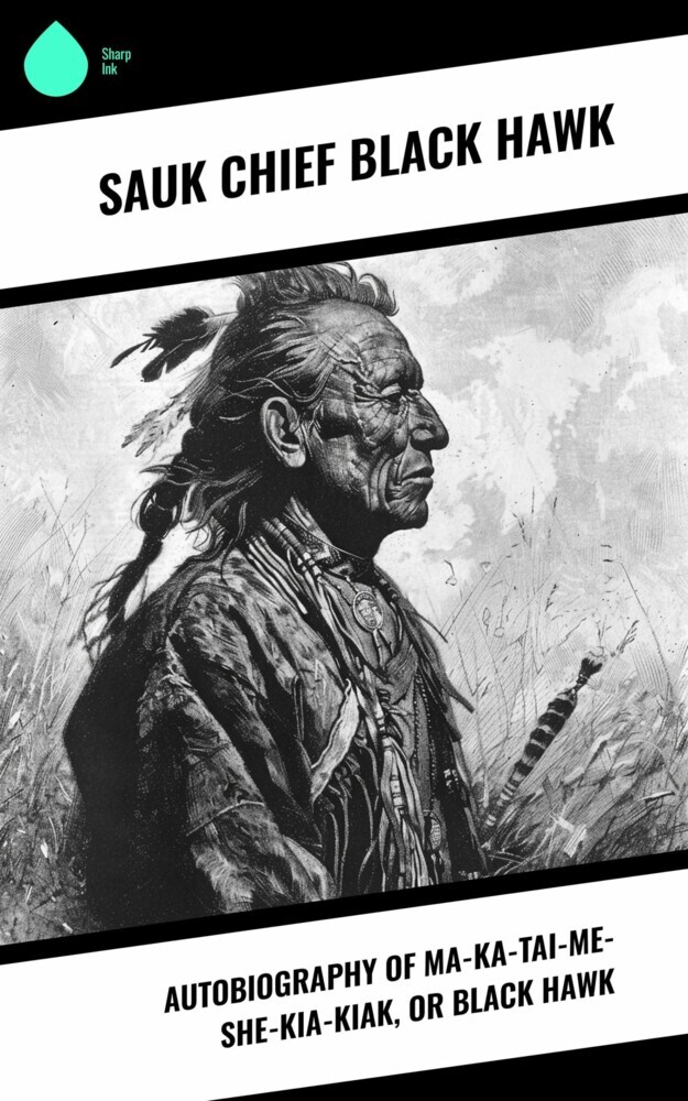 Autobiography of Ma-ka-tai-me-she-kia-kiak, or Black Hawk main product photo