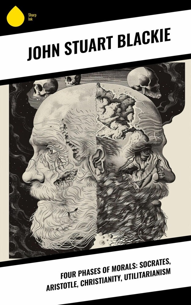 Four Phases of Morals: Socrates, Aristotle, Christianity, Utilitarianism main product photo