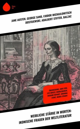 Weibliche Stärke in Worten: Ikonische Frauen der Weltliteratur