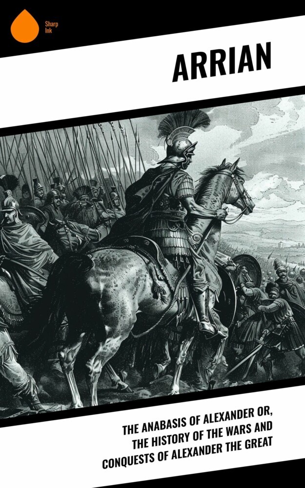 The Anabasis of Alexander or, The History of the Wars and Conquests of Alexander the Great main product photo