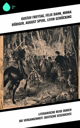 Literarische Reise durch die Vergangenheit: Deutsche Geschichte