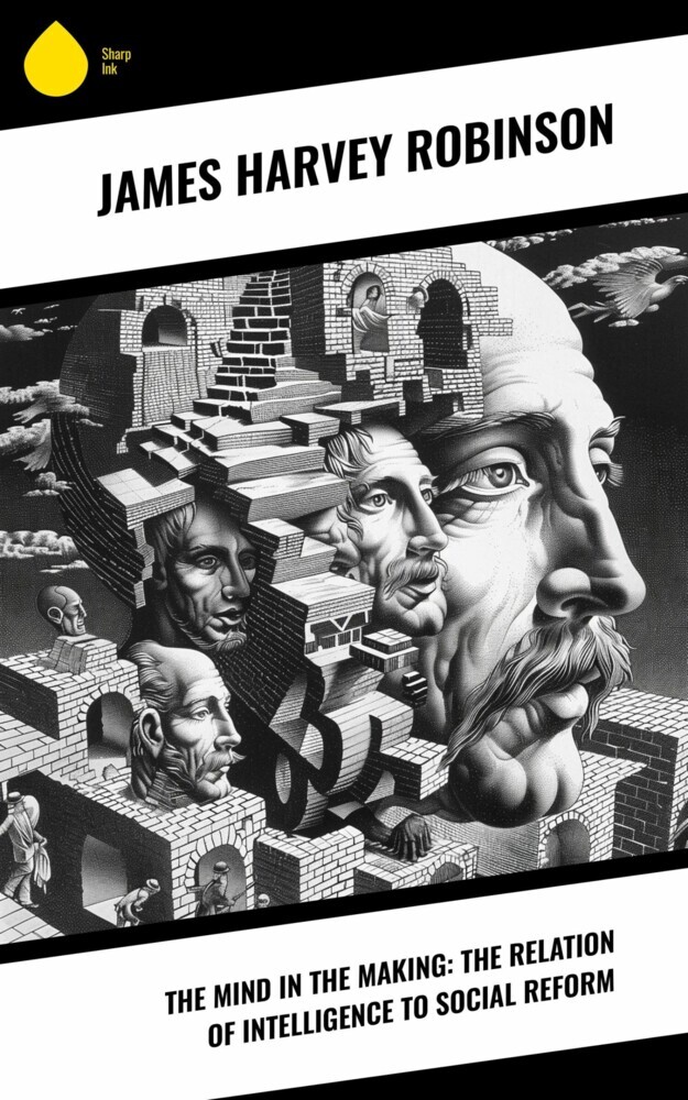 The Mind in the Making: The Relation of Intelligence to Social Reform main product photo