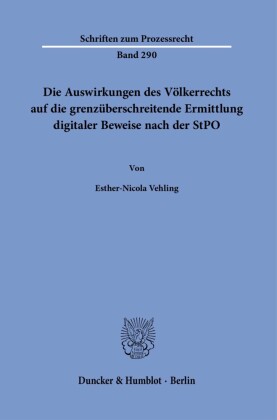 Die Auswirkungen des Völkerrechts auf die grenzüberschreitende Ermittlung digitaler Beweise nach der StPO.