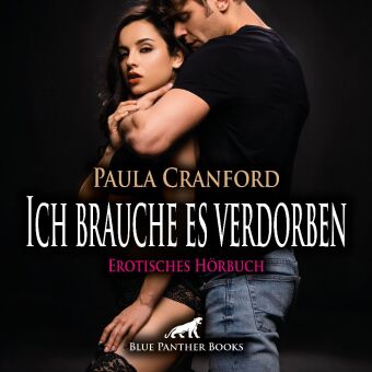 Ich brauche es verdorben | Erotik Audio Story | Erotisches Hörbuch Audio-CD, Audio-CD