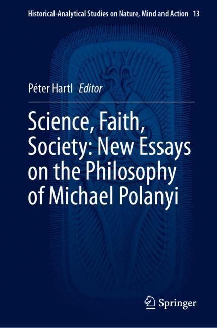 Science, Faith, Society: New Essays on the Philosophy of Michael Polanyi main product photo