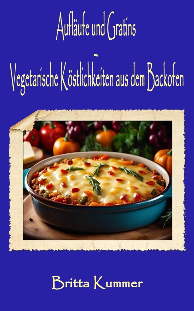 Aufläufe und Gratins - Vegetarische Köstlichkeiten aus dem Backofen main product photo