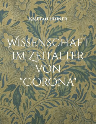 Wissenschaft im Zeitalter von "Corona"