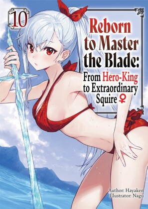 Reborn to Master the Blade: From Hero-King to Extraordinary Squire _ Volume 10