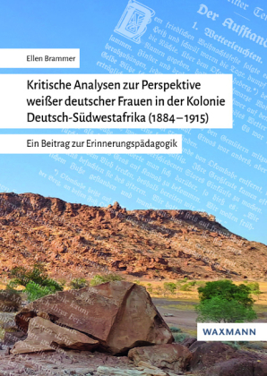 Kritische Analysen zur Perspektive weißer deutscher Frauen in der Kolonie Deutsch-Südwestafrika (1884-1915)