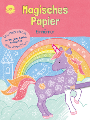 Magisches Papier - Das Malbuch mit dem Wow-Effekt. Einhörner